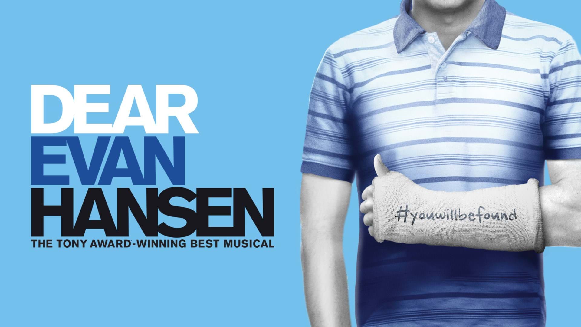 A body with arm in cast with writing saying #youwillbefound. Text reads: Dear Evan Hansen 