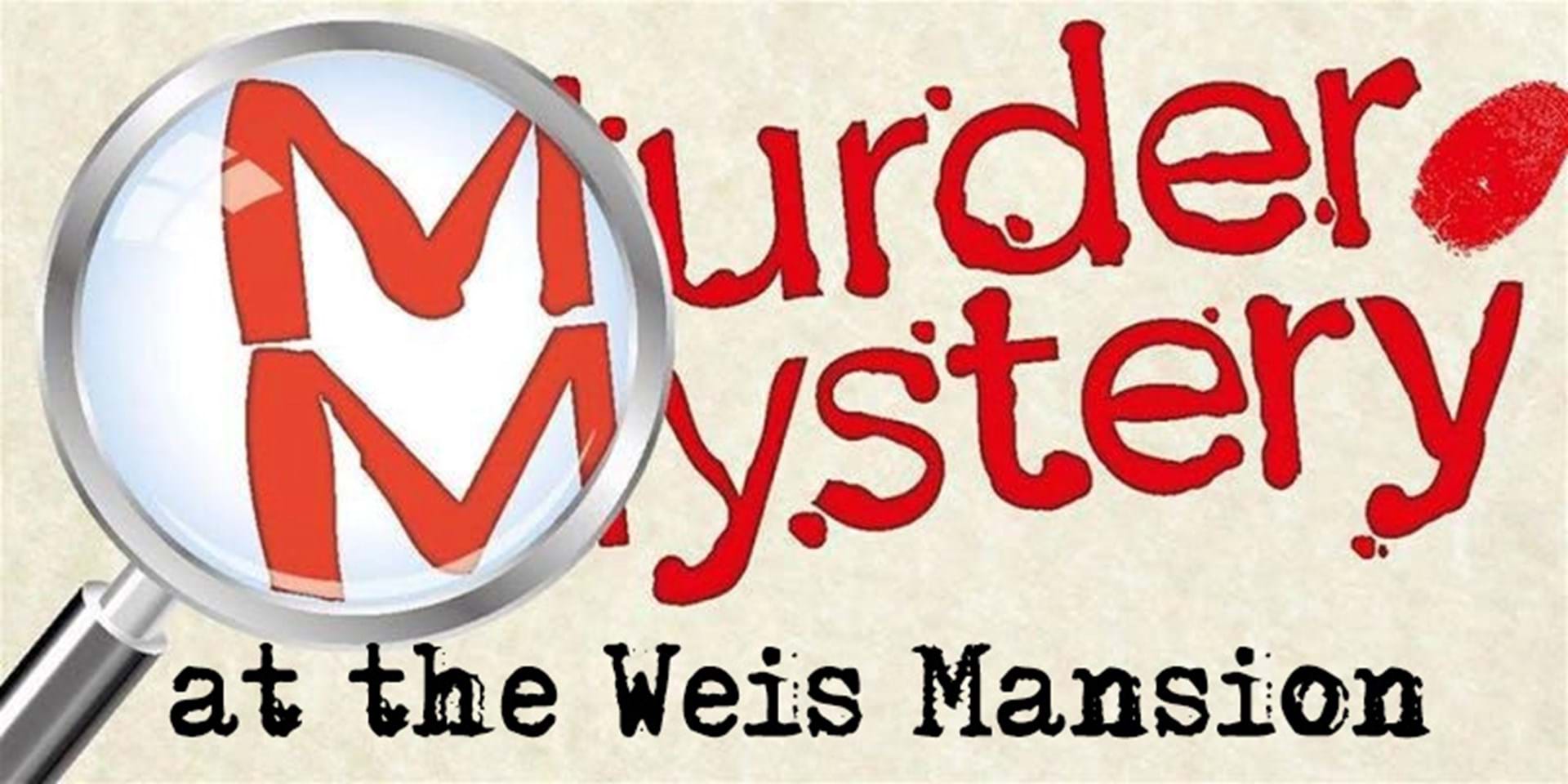 Murder Mystery Dinner at the Weis Mansion